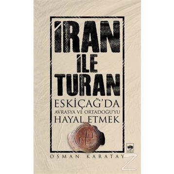 İRAN ILE TURAN - OSMAN KARATAY