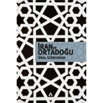 İRAN VE ORTADOĞU - ÜNAL GÜNDOĞAN