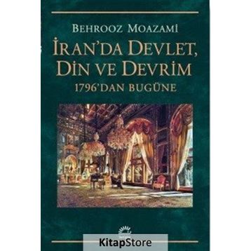 İran'da Devlet, Din ve Devrim - Behrooz Moazami