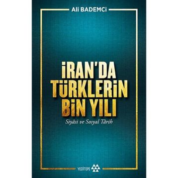 İran'da Türklerin Bin Yılı - Ali Bademci