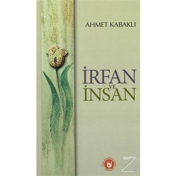 İRFAN VE İNSAN - AHMET KABAKLI