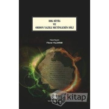 Irk Bitig ve Orhon Yazılı Metinlerin Dili - Türk Dil Kurumu Yayınları