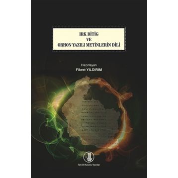 Irk Bitig ve Orhon Yazılı Metinlerin Dili - Türk Dil Kurumu Yayınları