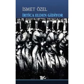 İrtica Elden Gidiyor - İsmet Özel