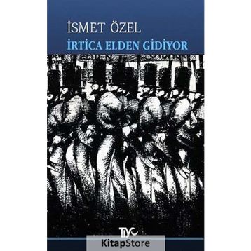 İrtica Elden Gidiyor - İsmet Özel