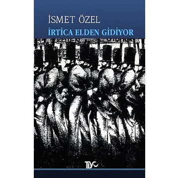 İrtica Elden Gidiyor - İsmet Özel