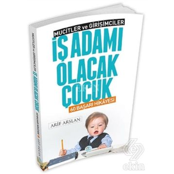 İş Adamı Olacak Çocuk - 60 Başarı Hikayesi - Mucitler ve Girişimciler - Arif Arslan