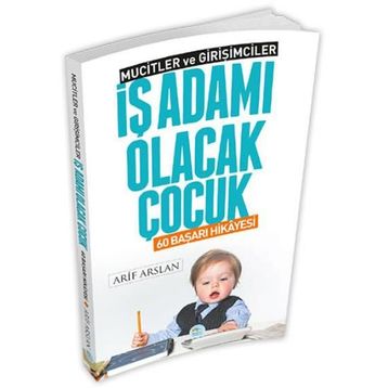 İş Adamı Olacak Çocuk - 60 Başarı Hikayesi - Mucitler ve Girişimciler - Arif Arslan