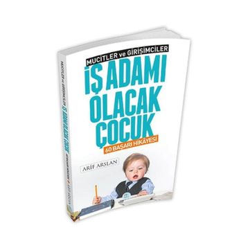 İş Adamı Olacak Çocuk - 60 Başarı Hikayesi - Mucitler ve Girişimciler - Arif Arslan