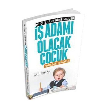 İş Adamı Olacak Çocuk - 60 Başarı Hikayesi - Mucitler ve Girişimciler - Arif Arslan