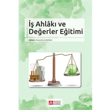 İş Ahlakı Ve Değerler Eğitimi - Kolektif