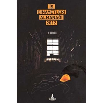 İŞ CINAYETLERI ALMANAĞI 2012 - KOLEKTIF