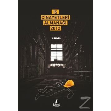 İŞ CINAYETLERI ALMANAĞI 2012 - KOLEKTIF