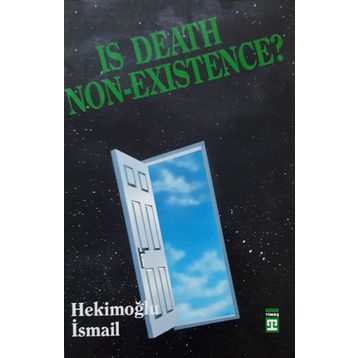 Is Death Non Exıstence? - Hekimoğlu İsmail