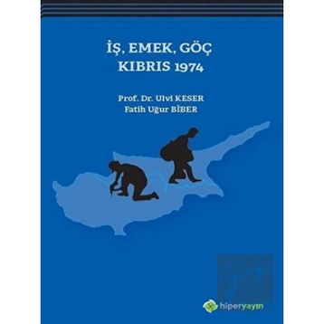 İş, Emek, Göç Kıbrıs 1974 - Ulvi Keser Fatih Uğur Biber