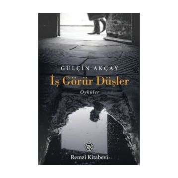 İş Görür Düşler - Gülçin Akçay