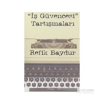 İş Güvencesi Tartışmaları - Refik Baydur