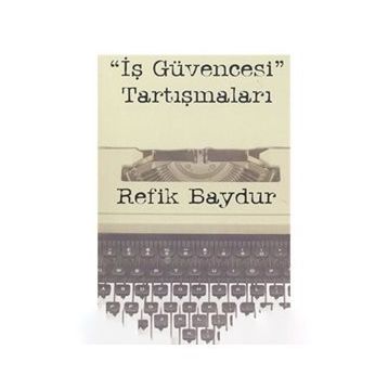 İş Güvencesi Tartışmaları - Refik Baydur