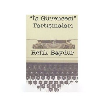 İş Güvencesi Tartışmaları - Refik Baydur
