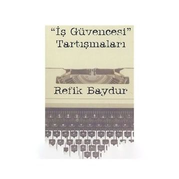 İş Güvencesi Tartışmaları - Refik Baydur