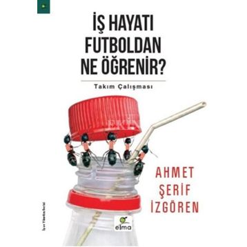 İş Hayatı Futboldan Ne Öğrenir? - Ahmet Şerif İzgören