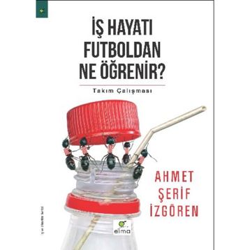 İş Hayatı Futboldan Ne Öğrenir? - Ahmet Şerif İzgören