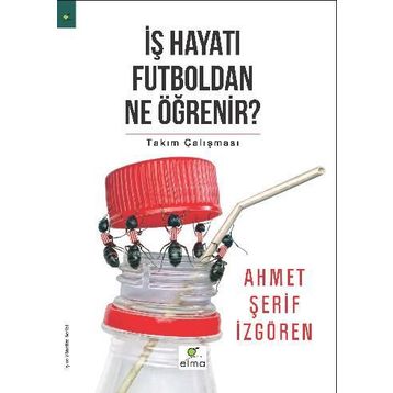 İş Hayatı Futboldan Ne Öğrenir? - Ahmet Şerif İzgören