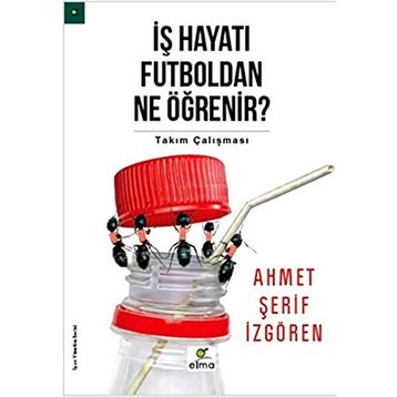 İş Hayatı Futboldan Ne Öğrenir? - Ahmet Şerif İzgören
