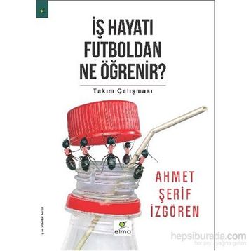 İş Hayatı Futboldan Ne Öğrenir? - Ahmet Şerif İzgören