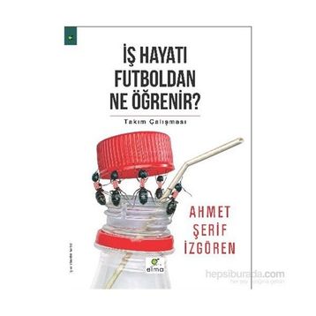 İş Hayatı Futboldan Ne Öğrenir? - Ahmet Şerif İzgören