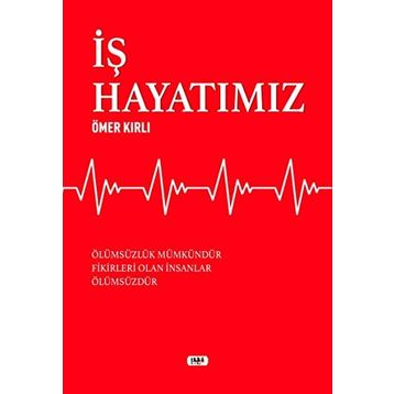 İş Hayatımız - Ömer Kırlı