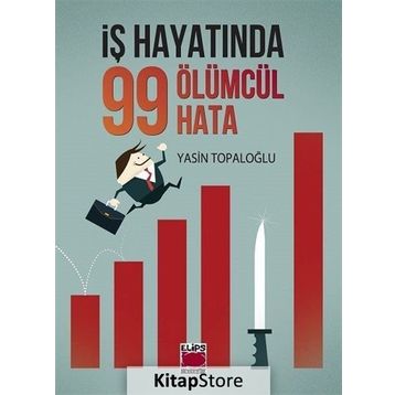 İş Hayatında 99 Ölümcül Hata / Yasin Topaloğlu / Elips Kitap