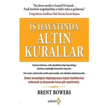 İŞ HAYATINDA ALTIN KURALLAR - BRENT BOWERS