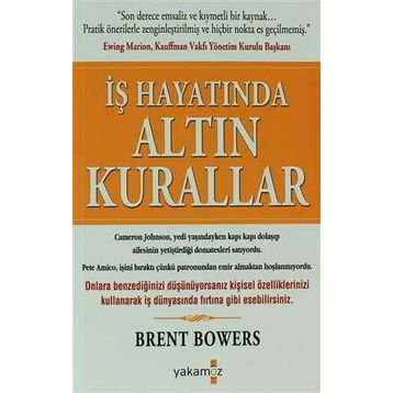 İŞ HAYATINDA ALTIN KURALLAR - BRENT BOWERS