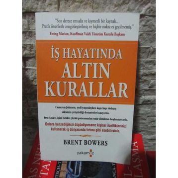 İŞ HAYATINDA ALTIN KURALLAR - BRENT BOWERS