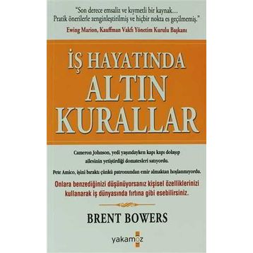İŞ HAYATINDA ALTIN KURALLAR - BRENT BOWERS