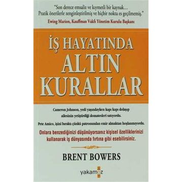 İŞ HAYATINDA ALTIN KURALLAR - BRENT BOWERS