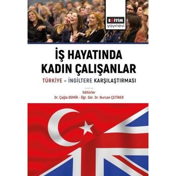 İş Hayatında Kadın Çalışanlar Türkiye İngiltere Karşılaştırmaları Eğitim Yayınevi