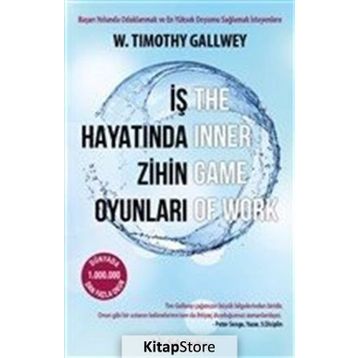 İş Hayatında Zihin Oyunları - W. Timothy Gallwey