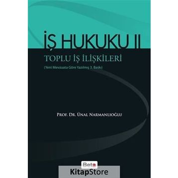İŞ HUKUKU 2 - TOPLU İŞ İLIŞKILERI - ÜNAL NARMANLIOĞLU