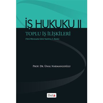 İŞ HUKUKU 2 - TOPLU İŞ İLIŞKILERI - ÜNAL NARMANLIOĞLU