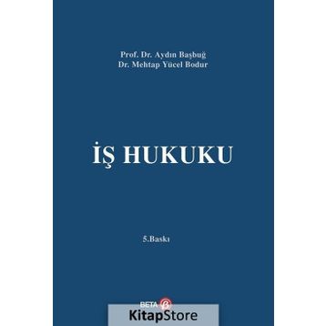 İş Hukuku - Aydın Başbuğ, Mehtap Yücel Bodur
