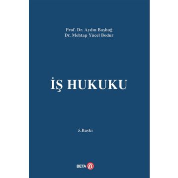 İş Hukuku - Aydın Başbuğ, Mehtap Yücel Bodur