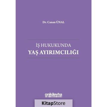 İş Hukukunda Yaş Ayırımcılığı - Canan Ünal