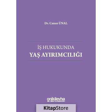 İş Hukukunda Yaş Ayırımcılığı - Canan Ünal