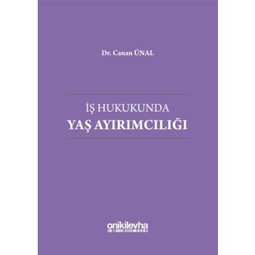 İş Hukukunda Yaş Ayırımcılığı - Canan Ünal