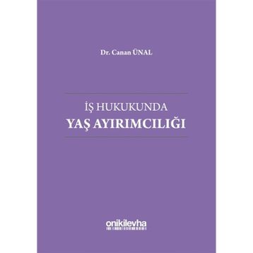 İş Hukukunda Yaş Ayırımcılığı - Canan Ünal