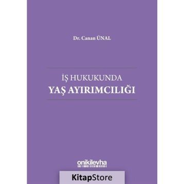 İş Hukukunda Yaş Ayırımcılığı - Canan Ünal