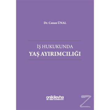 İş Hukukunda Yaş Ayırımcılığı - Canan Ünal