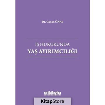 İş Hukukunda Yaş Ayırımcılığı - Canan Ünal
